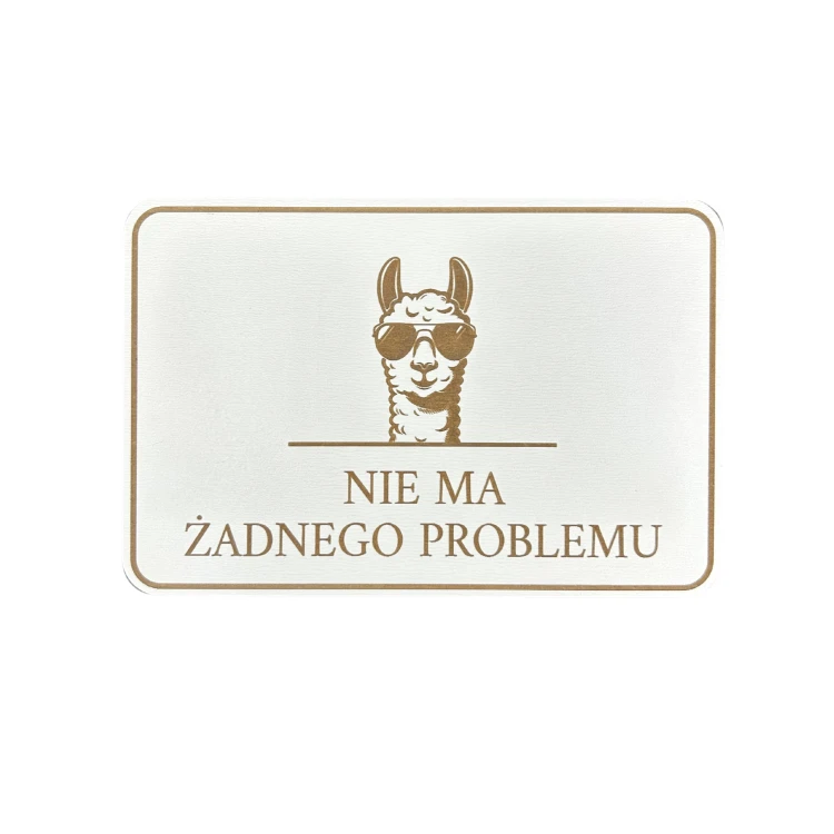 Tabliczka alpaka NIE MA ŻADNEGO PROBLEMU 15 CM biała HDF